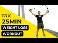 TRX Weight Loss Workout Program 25 Minute Full Body Workout
