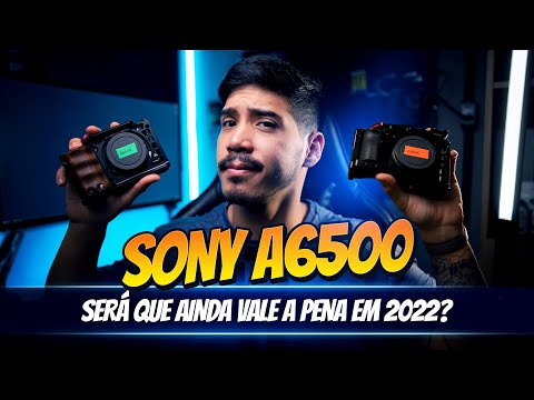 SONY A6500 AINDA VALE A PELA EM 2022?