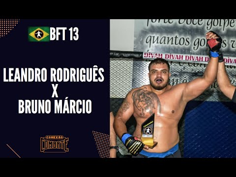 BFT 13 :  LEANDRO RODRIGUÊS X BRUNO MÁRCIO - BRAZILIAN FIGHT TALENTS MMA