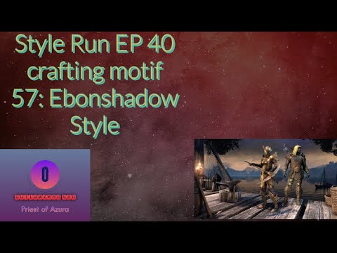 Style Run EP 40 crafting motif 57: Ebonshadow Style
