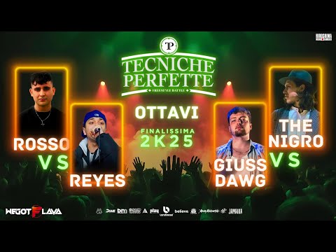 Finalissima Tecniche Perfette 2K25 - Ottavi: ROSSO Vs REYES - GIUSS DAWG Vs THE NIGRO
