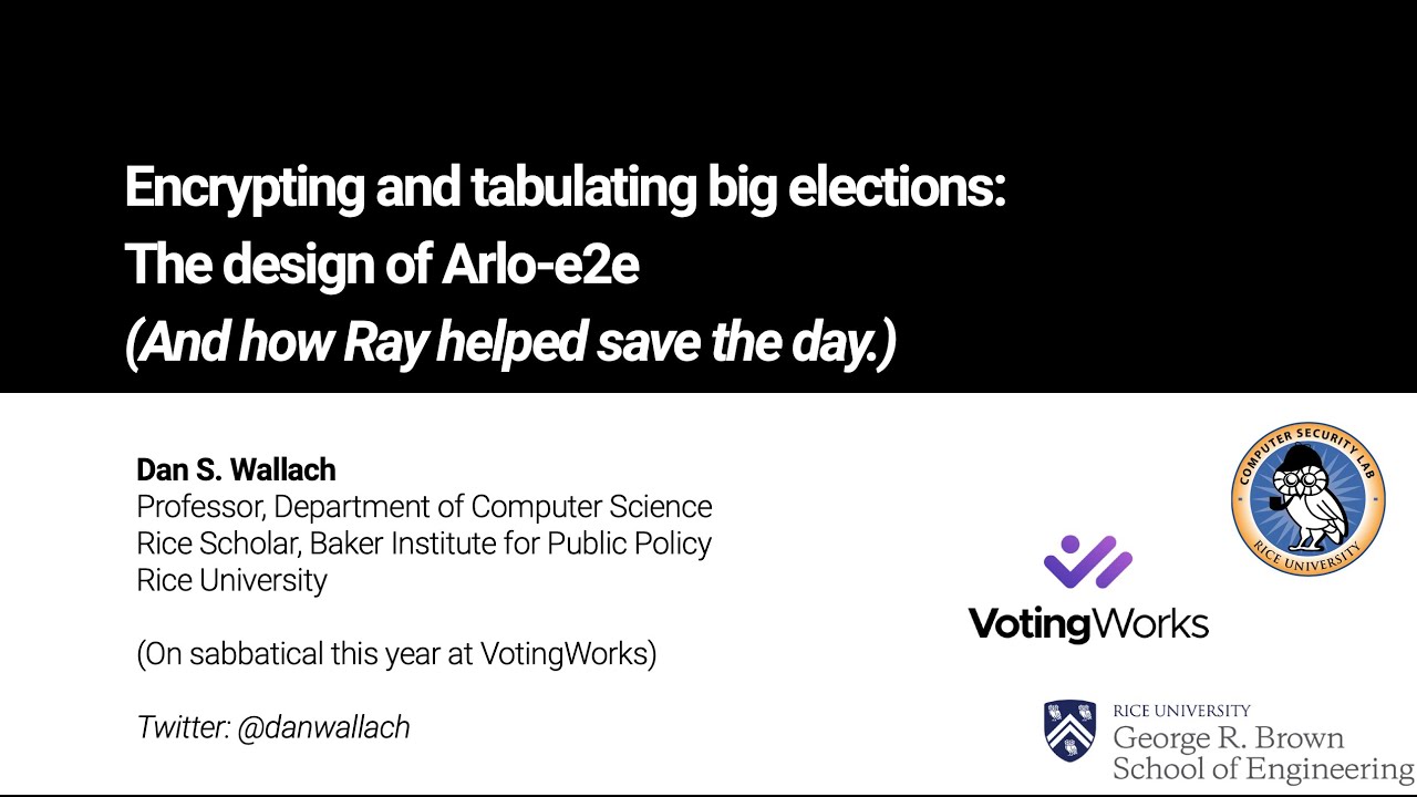 Anyscale Connect: Encrypting and Tabulating Big Elections (Dan Wallach, Rice University/VotingWorks)
