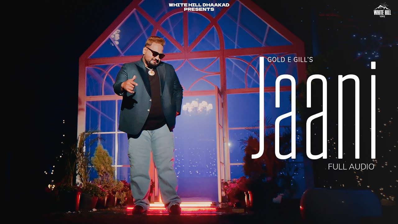 Jaani Lyrics | Gold-E-Gill