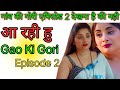 Gao Ki Gori Episode 2 Kaira Shehgel