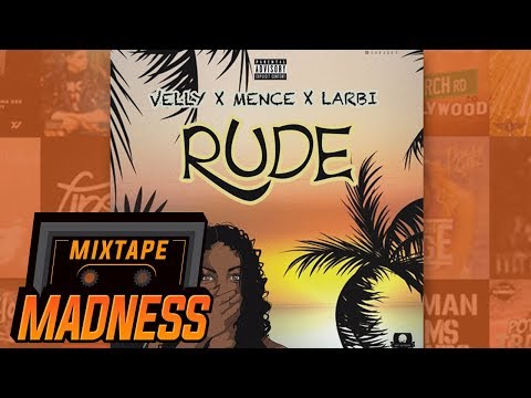 Velly X Mence X Larbi - Rude | @MixtapeMadness