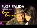 FLOR Palida 🌼 - Raulin Rodriguez (Video Oficial)