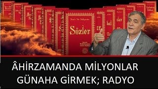Prof. Dr. Şener Dilek - Kastamonu Lahikası - Sh72 - Âhirzamanda Milyonlar Günaha Girmek; Radyo