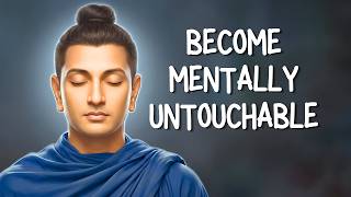 How to Become Mentally Untouchable | Buddhism