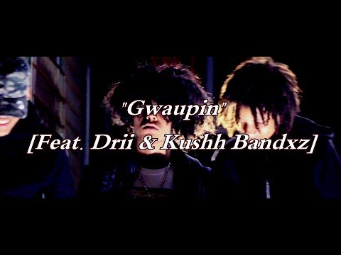 "Gwaupin" [Feat. Drii Bandxz & Kushh Bandxz jr.] - Official Music Video
