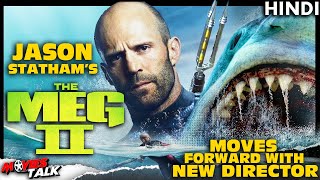Jason Statham’s THE MEG : 2 Film Moves Forward With New Director [Explained In Hindi]