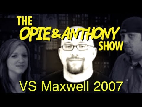 Opie & Anthony: Vs Maxwell AKA Benjamin Bornstein (2007)