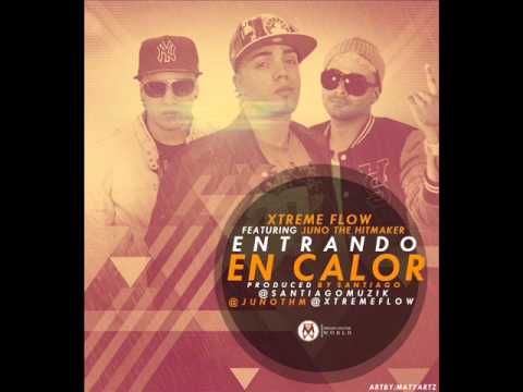 Xtreme Flow Ft Juno The HitMaker -- Entrando En Calor