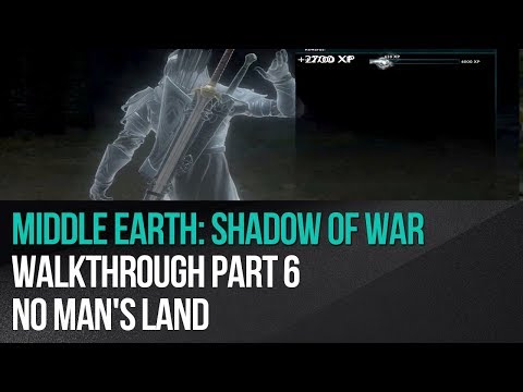 Middle Earth: Shadow of War - Walkthrough Part 6 - No Man's Land