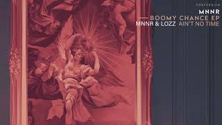 MNNR &amp; Lozz - Ain't No Time