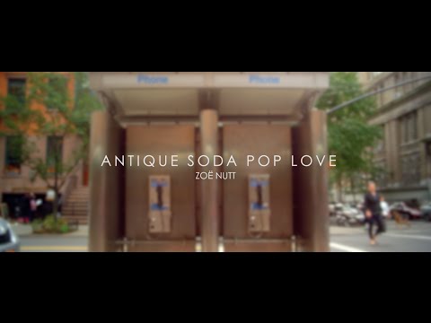 Zoë Nutt - Antique Soda Pop Love (Official Music Video)