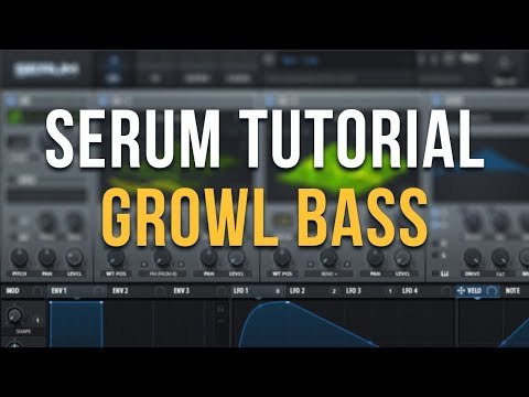 Serum Tutorial - How to make a Sick Growl Bass!