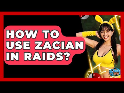 How To Use Zacian In Raids? - The Trainers Guide