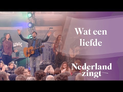 Wat een liefde - Nederland Zingt