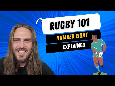 Rugby 101: Rugby Positions Explained - Number 8