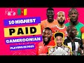 Top 10 highest paid Cameroonian football players (footballers) in 2023 ( No. 1 will shock you )