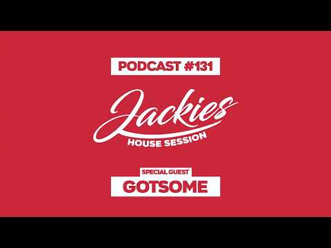 GotSome - Jackies Music House Session Podcast #131