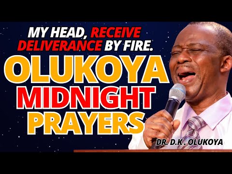 17th July Midnight - My Head, Receive Deliverance by Fire. MIDNIGHT OLUKOYA PRAYERS #mfm