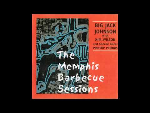 Big Jack Johnson with Kim Wilson and special guest Pinetop Perkins - The Memphis Barbecue Sessions