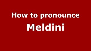 How to pronounce Meldini