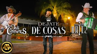 Los Dos Carnales &amp; Gerardo Ortiz - Déjate de Cosas (Video Musical)