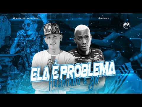 MC-FLESHINHO-E-MC-GW-ELA-E-PROBLEMA-(-MÚSICA-NOVA-)