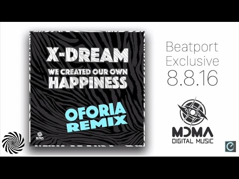 X Dream - We Created Our Own Happiness (Oforia Remix) [Teaser]