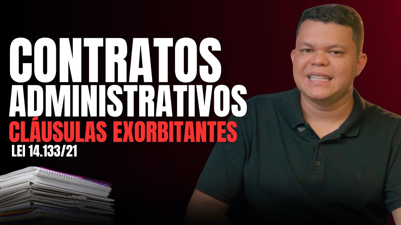 Lei 14.133/21: Cláusulas Exorbitantes nos Contratos Administrativos - TUDO QUE VOCÊ PRECISA SABER!
