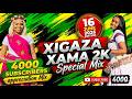 Xigaza Mix 19 Xigaza Xama 2K 16 June Special Mix 4k Subscribers Appreciation Mix