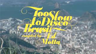 Too Slow To Disco Brasil : Compiled by Ed Motta (Official Minimix Part 1 by dj supermarkt)