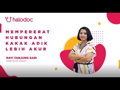 Tips Psikolog Anak Halodoc Eps. 7 - Mempererat Hubungan Kakak Adik Lebih Akur