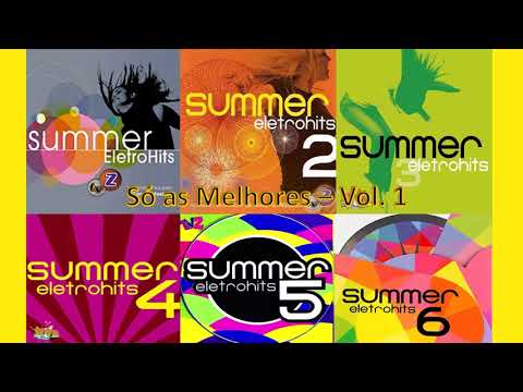 Summer Eletrohits - Só as Melhores Vol  1: Sucessos dos CDs 1, 2, 3, 4, 5, 6, 7, 8, 9, 10, 2015, 20