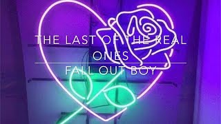 Fall Out Boy- The Last Of The Real Ones Lyrics