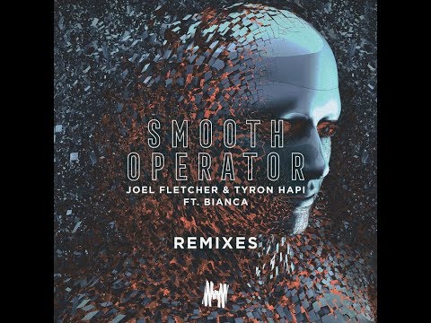 Joel Fletcher & Tyron Hapi Ft. Bianca - Smooth Operator (Matt Watkins Remix)