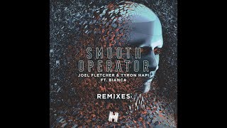Joel Fletcher &amp; Tyron Hapi Ft. Bianca - Smooth Operator (Matt Watkins Remix)