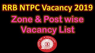 RRB NTPC Vacancy 2019: Zone & Post wise  Vacancy List |