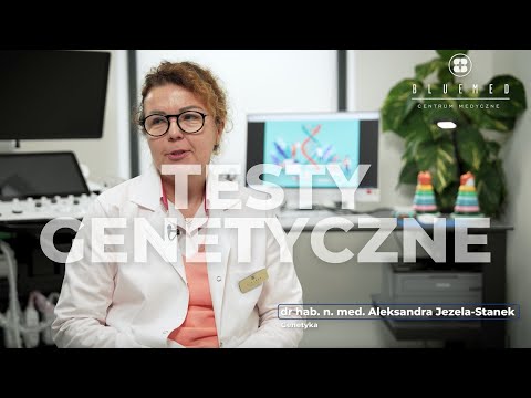 Testy Genetyczne - dr hab. n. med. Aleksandra Jezela Stanek BlueMed Katowice
