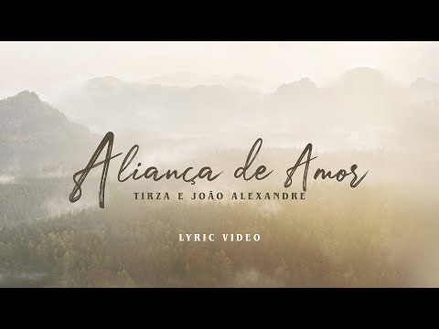 Tirza e João Alexandre - Aliança de Amor (Lyric Video)