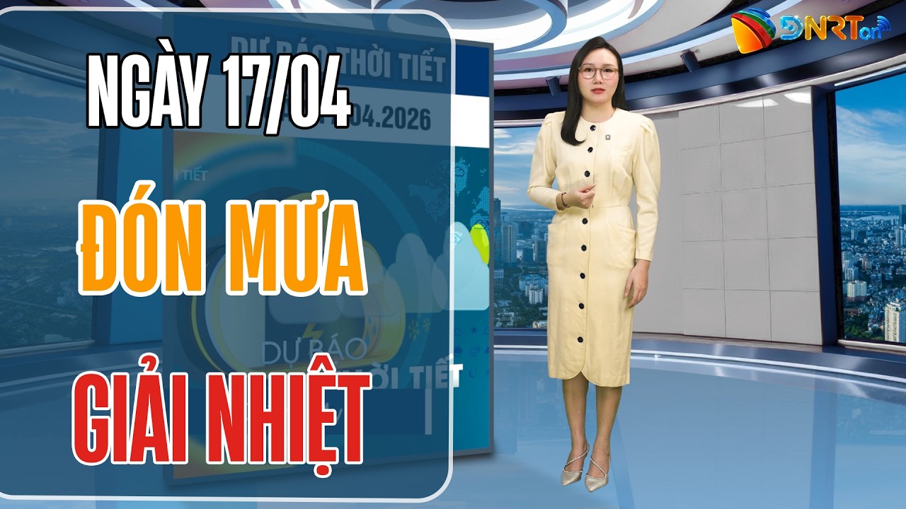 Thời tiết ngày mới 17/04 | Bắc Bộ và Bắc Trung Bộ đón mưa dông, trời chuyển mát