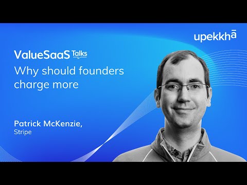 Why SaaS founders must charge more: Patrick McKenzie, Stripe