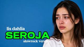 Download lagu SEROJA-IIS DAHLIA #slowrock #coversong mp3