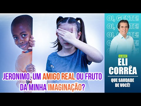 Jeronimo, um amigo real ou fruto da minha imaginação? | Eli Corrêa Oficial |