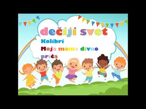 DEČIJE PESME - Moja mama divno prića