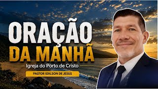 ORAÇÃO DA MANHÃ - 03/10/2026 - PASTOR EDILSON DE JESUS 