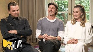 Leonardo DiCaprio, Brad Pitt &amp; Margot Robbie on &#39;Once Upon a Time ... in Hollywood&#39; | MTV News