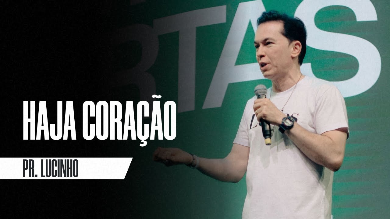 Haja coração | Pr. Lucinho Barreto